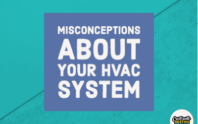 Misconceptions About Your HVAC System